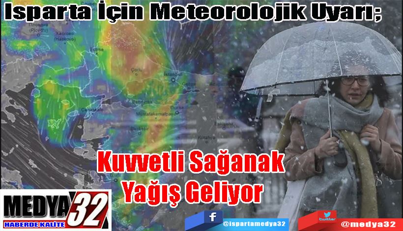 Isparta İçin Meteorolojik Uyarı;  Kuvvetli Sağanak  Yağış Geliyor