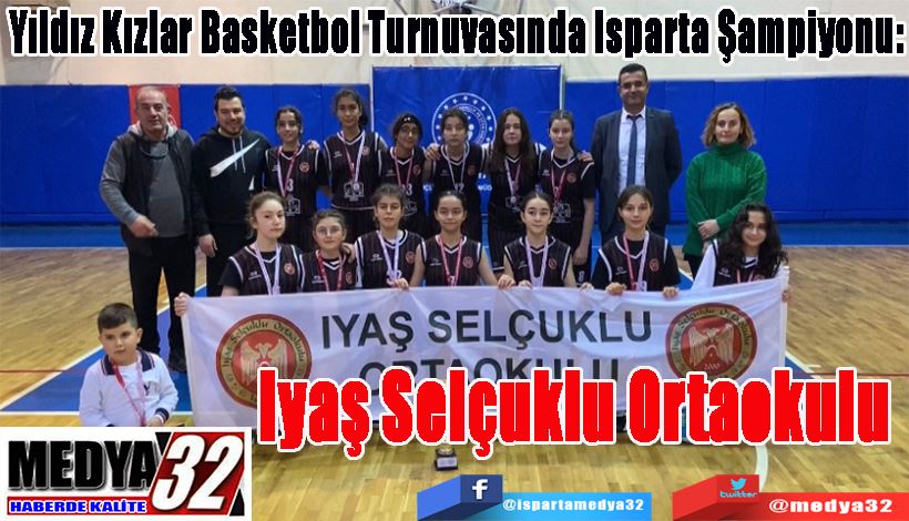 Yıldız Kızlar Basketbol Turnuvasında Isparta Şampiyonu: Iyaş Selçuklu Ortaokulu 