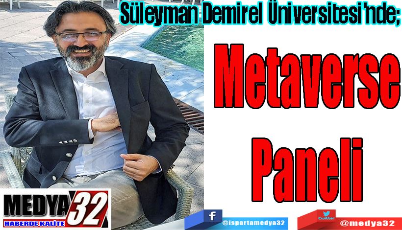  Süleyman Demirel Üniversitesi’nde;  Metaverse Paneli 
