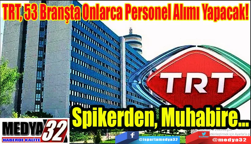 TRT, 53 Branşta Onlarca Personel Alımı Yapacak! Spikerden, Muhabire…