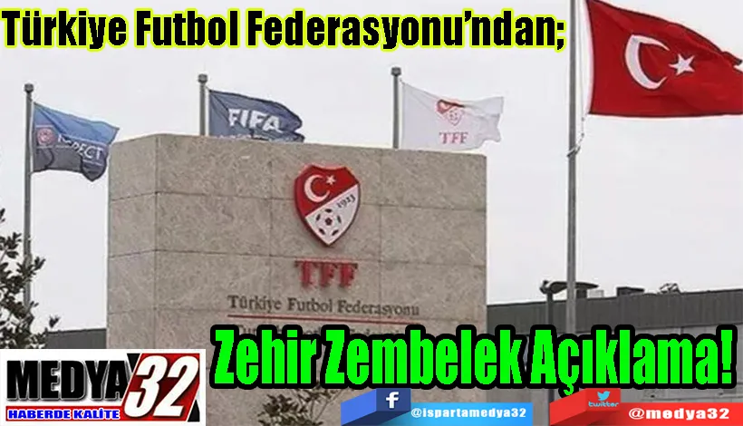 Türkiye Futbol Federasyonu’ndan;  Zehir Zembelek Açıklama! 