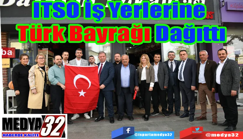 ITSO İş Yerlerine  Türk Bayrağı Dağıttı 