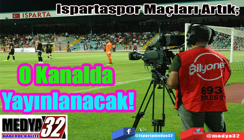 Ispartaspor Maçları Artık;  O Kanalda  Yayınlanacak!