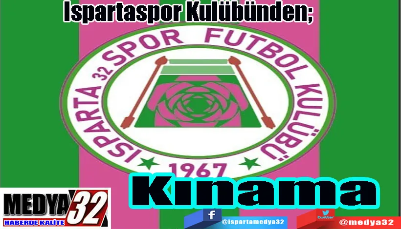 Ispartaspor Kulübünden;  Kınama 