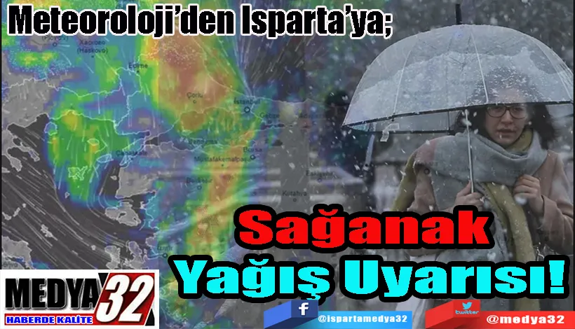 Meteoroloji’den Isparta’ya;  Sağanak Yağış Uyarısı!