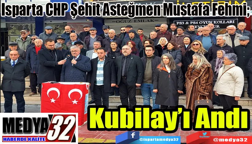 Isparta CHP Şehit Asteğmen Mustafa Fehmi;  Kubilay’ı Andı 