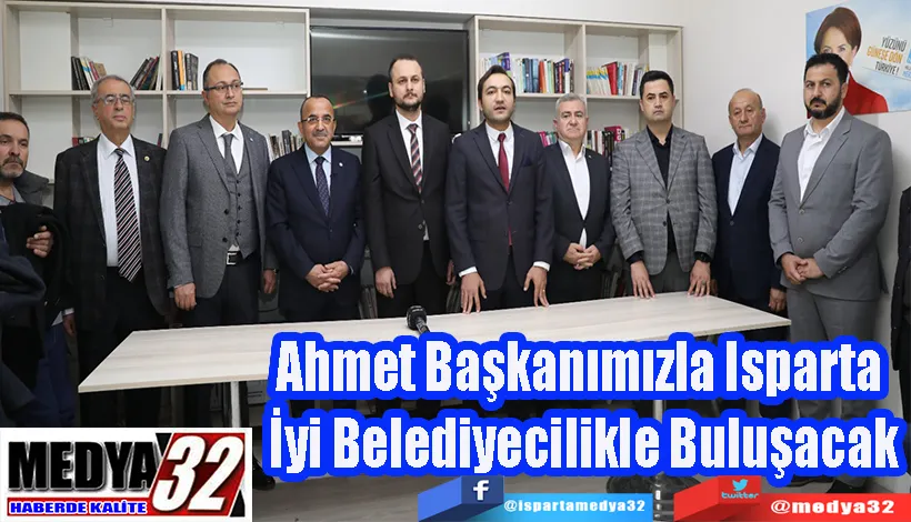 İyi Parti Ahmet Tural’ın Etrafında Kenetlendi  Ahmet Başkanımızla Isparta  İyi Belediyecilikle Buluşacak