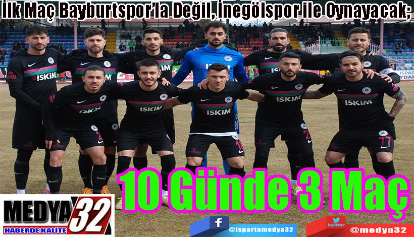 İlk Maç Bayburtspor’la Değil, İnegölspor ile Oynayacak;  10 Günde Üç Maç 