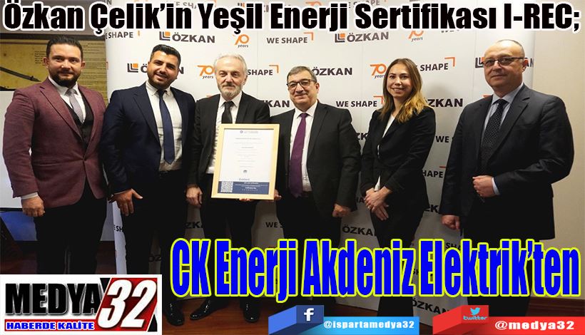 Özkan Çelik’in Yeşil Enerji Sertifikası I-REC;  CK Enerji  Akdeniz  Elektrik’ten 