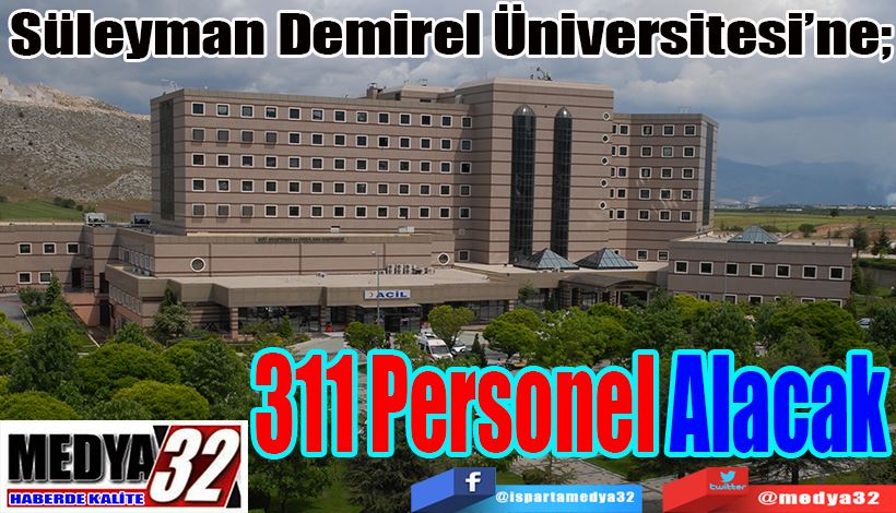 Süleyman Demirel Üniversitesi’ne 311 Personel Alacak