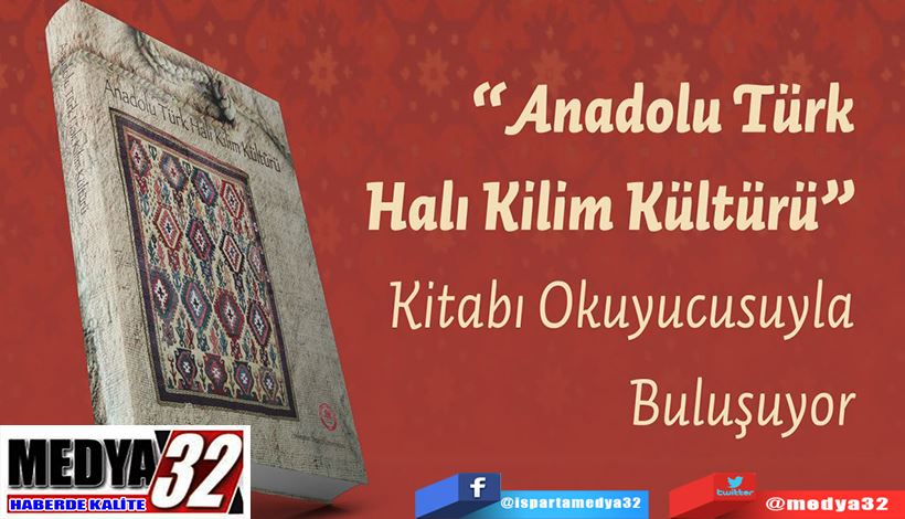  ‘Anadolu Türk Halı Kilim Kültürü’ Kitabı; Okuyucusuyla  Buluşuyor