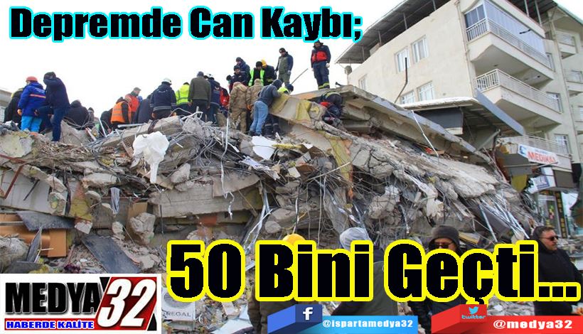 Depremde Can Kaybı;  50 Bini Geçti…