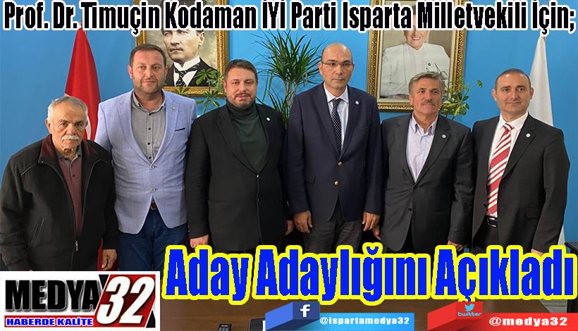 Prof. Dr. Timuçin Kodaman İYİ Parti Isparta Milletvekili İçin;  Aday  Adaylığını  Açıkladı  