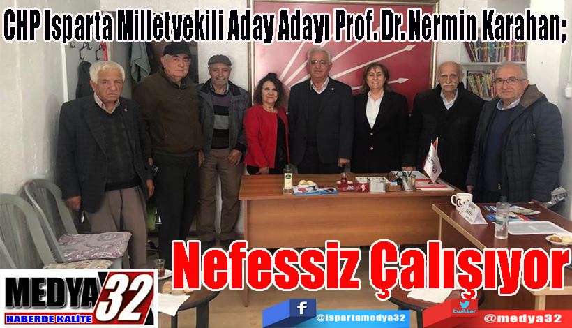 CHP Isparta Milletvekili Aday Adayı Prof. Dr. Nermin Karahan;  Nefessiz Çalışıyor
