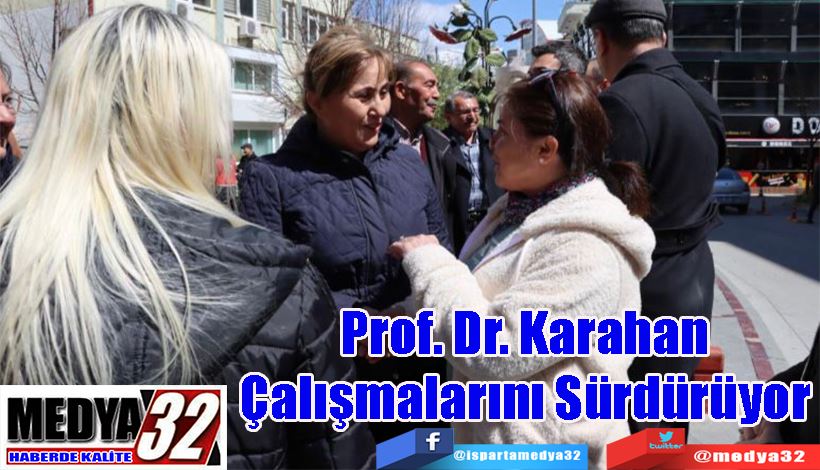 Prof. Dr. Karahan Çalışmalarını Sürdürüyor