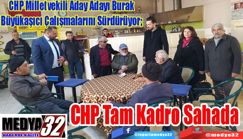 CHP Milletvekili Aday Adayı Burak  Büyükaşıcı Çalışmalarını Sürdürüyor;  CHP Tam Kadro Sahada