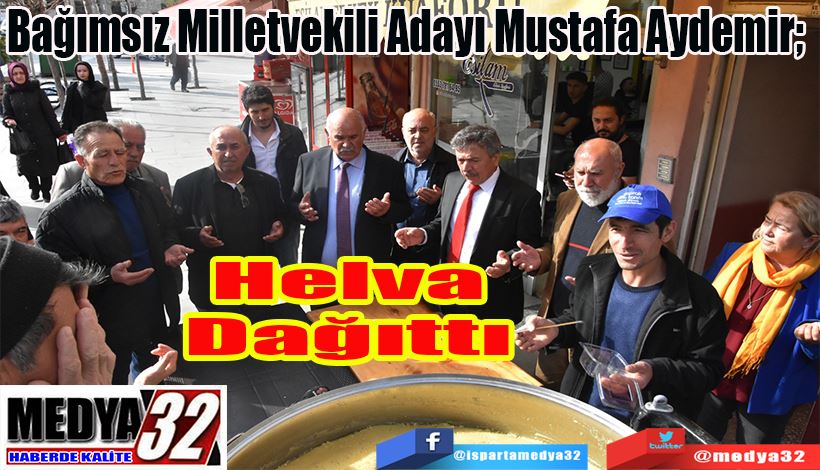 Bağımsız Milletvekili Adayı Mustafa Aydemir;  Helva Dağıttı 