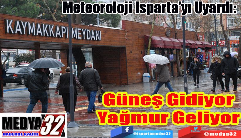 Meteoroloji Isparta’yı Uyardı:  Güneş Gidiyor Yağmur Geliyor