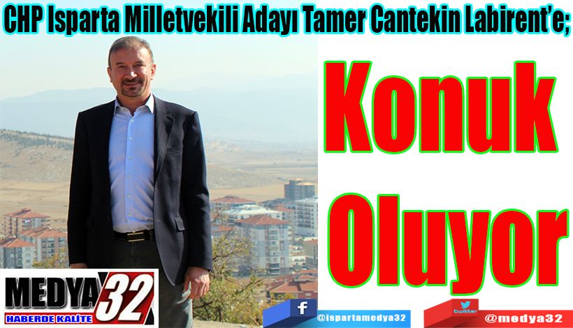 CHP Isparta Milletvekili Adayı Tamer Cantekin Labirent’e;  Konuk  Oluyor