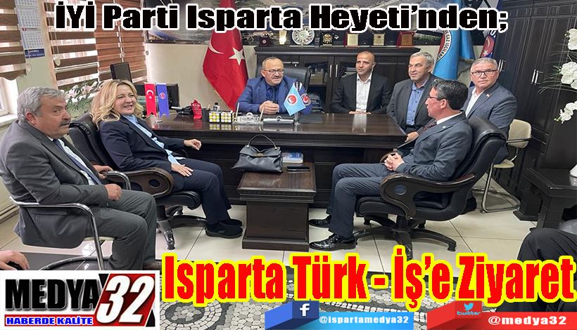 İYİ Parti Isparta Heyeti’nden;  Isparta Türk - İş’e Ziyaret