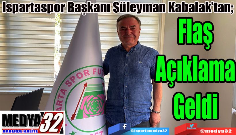 Ispartaspor Başkanı Süleyman Kabalak’tan;  Açıklama Geldi 