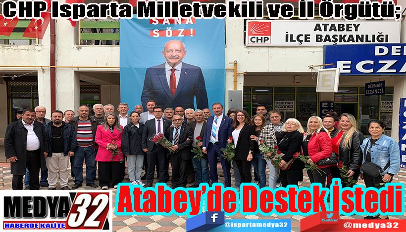 CHP Isparta Milletvekili ve İl Örgütü;  Atabey’de Destek İstedi 