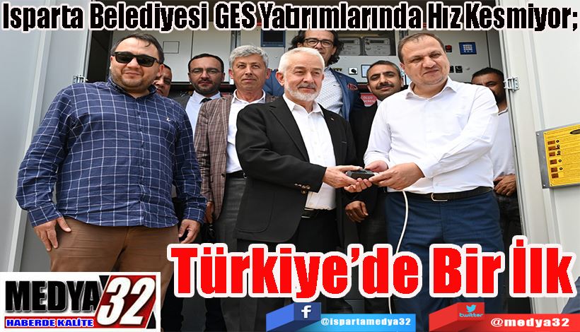 Isparta Belediyesi GES Yatırımlarında Hız Kesmiyor;  Türkiye’de Bir İlk