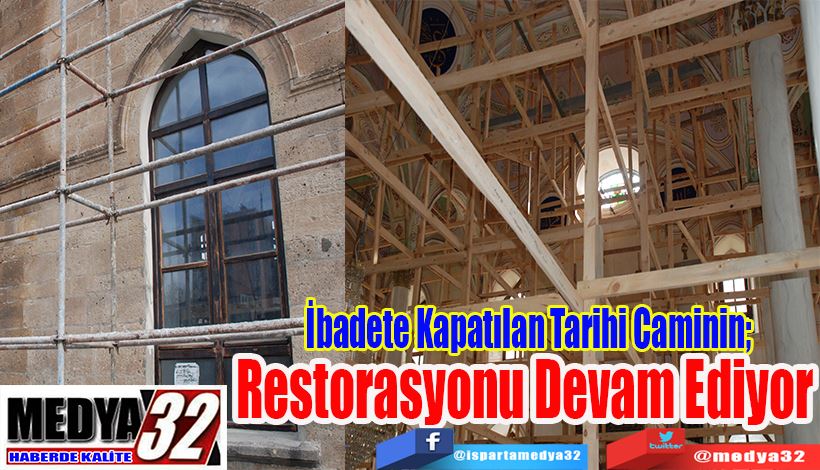 İbadete Kapatılan Tarihi Caminin; Restorasyonu Devam Ediyor