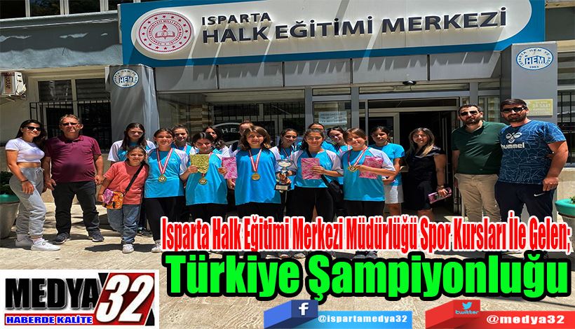 Isparta Halk Eğitimi Merkezi Müdürlüğü Spor Kursları İle Gelen;  Türkiye Şampiyonluğu 