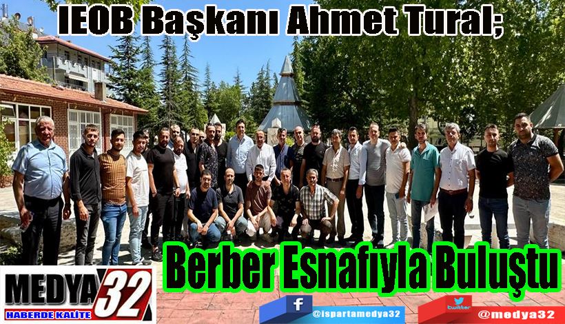 IEOB Başkanı Ahmet Tural;  Berber Esnafıyla Buluştu 
