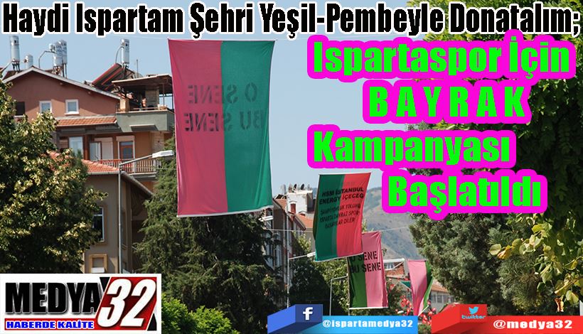 Haydi Ispartam Şehri Yeşil-Pembeyle Donatalım;  Ispartaspor İçin Bayrak Kampanyası Başlatıldı