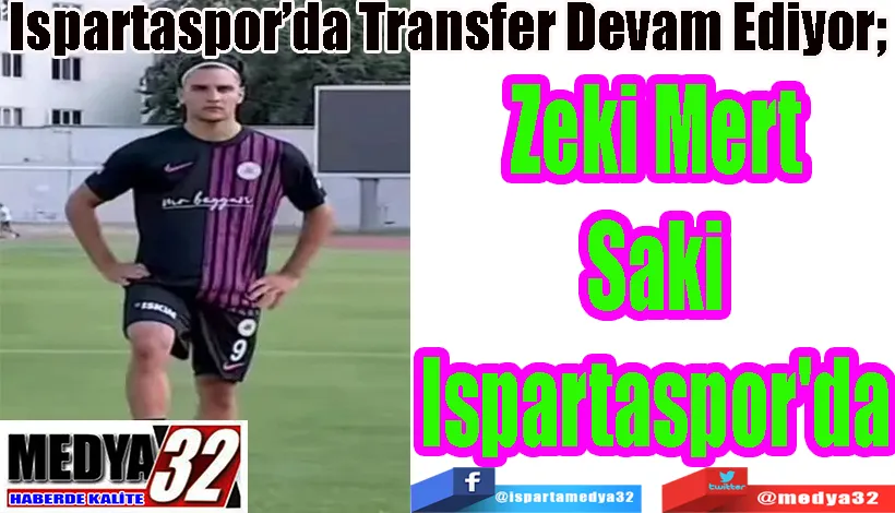 Ispartaspor’da Transfer Devam Ediyor;  Zeki Mert Saki Ispartaspor