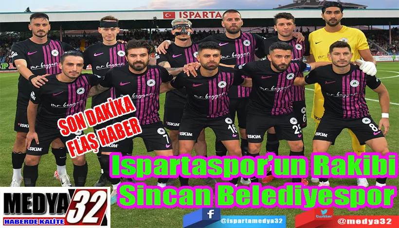 SON DAKİKA FLAŞ HABER  Ziraat Türkiye Kupası 2. Tur Eşleşmeleri Belli Oldu;  Ispartaspor’un Rakibi  Sincan Belediyespor