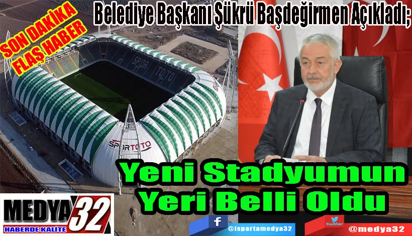 SON DAKİKA FLAŞ HABER  Belediye Başkanı Şükrü Başdeğirmen Açıkladı;  Yeni Stadyumun  Yeri Belli Oldu 