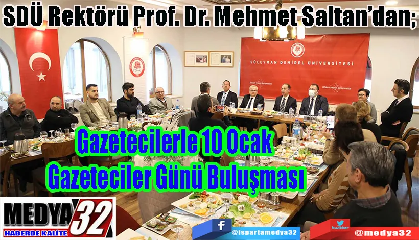 SDÜ Rektörü Prof. Dr. Mehmet Saltan’dan;  Gazetecilerle 10 Ocak  Gazeteciler Günü Buluşması 