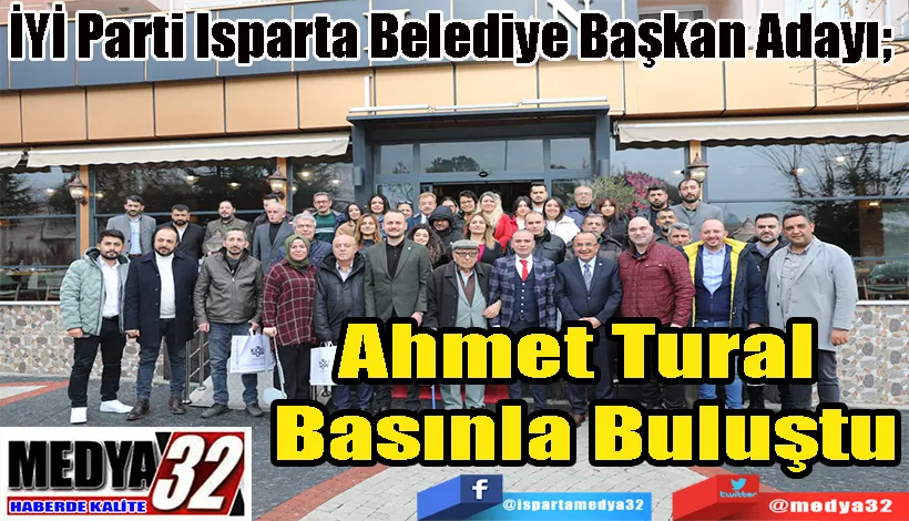 İYİ Parti Isparta Belediye Başkan Adayı;  Ahmet Tural  Basınla Buluştu 