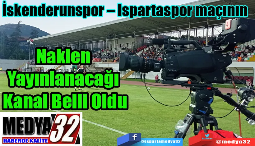 İskenderunspor – Ispartaspor maçının  Naklen Yayınlanacağı  Kanal Belli Oldu 