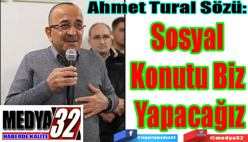 Ahmet Tural Sözü: Sosyal  Konutu Biz  Yapacağız