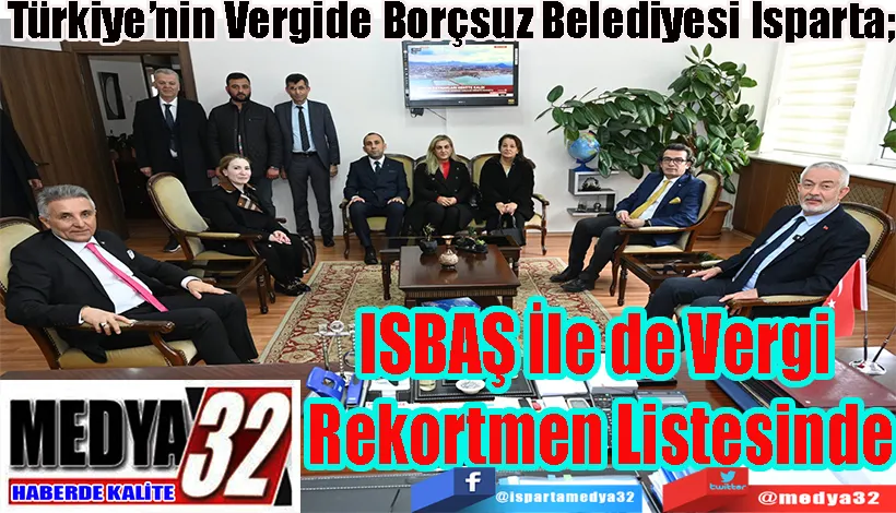 Türkiye’nin Vergide Borçsuz Belediyesi Isparta;  ISBAŞ İle de Vergi  Rekortmen Listesinde