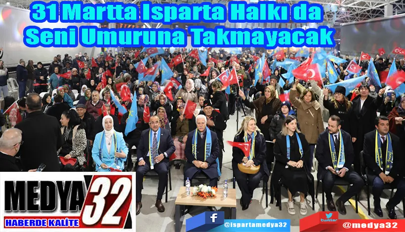 31 Martta Isparta Halkı da  Seni Umuruna Takmayacak 