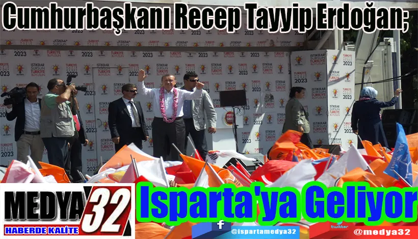 Cumhurbaşkanı Recep Tayyip Erdoğan;  Isparta