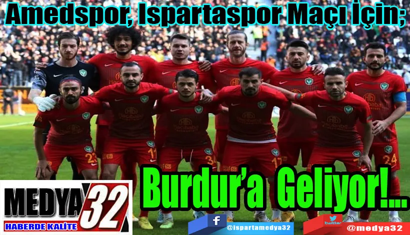 Amedspor Ispartaspor Maçı İçin;  Burdur’a Geliyor!...
