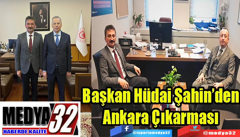 Başkan Hüdai Şahin’den Ankara Çıkarması