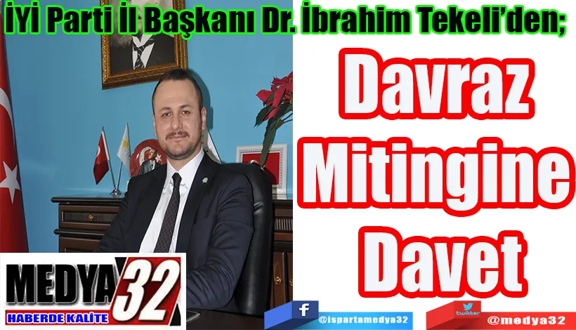 İYİ Parti İl Başkanı Dr. İbrahim Tekeli’den;  Davraz Mitingine Davet