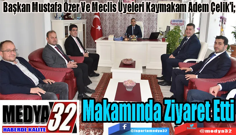 Başkan Mustafa Özer Ve Meclis Üyeleri Kaymakam Adem Çelik’i;  Makamında Ziyaret Etti