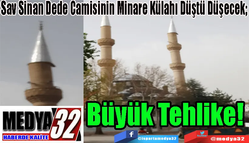 Sav Sinan Dede Camisinin Minare Külahı Düştü Düşecek;  Büyük Tehlike! 