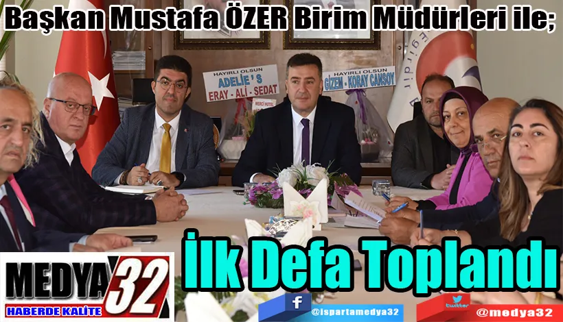 Başkan Mustafa ÖZER Birim Müdürleri ile;  İlk Defa Toplandı