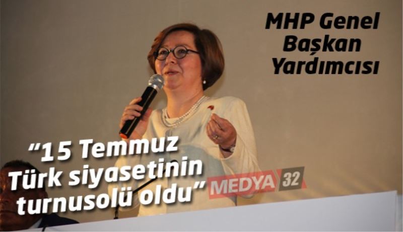 “15 Temmuz Türk siyasetinin turnusolü oldu”