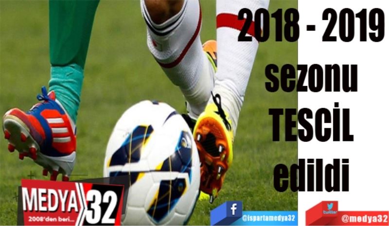 2018 - 2019 sezonu 
TESCİL edildi 
