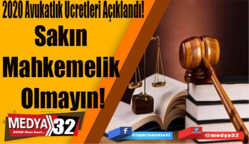 2020 Avukatlık Ücretleri Açıklandı! 
1 Saatlik Danışma 450 Lira 
Sakın 
Mahkemelik 
Olmayın! 
